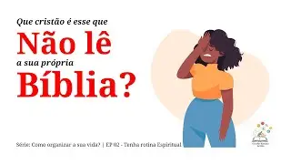 Como organizar a sua vida? | EP02 - Tenha rotina espiritual