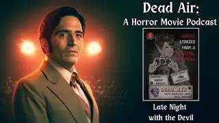 Dead Air: A Horror Movie Podcast #5| Late Night with the Devil