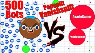 AGAR.IO - AgarioGamer VS 500 Bots - Popsplit, Vanish Split - EPISODE 4 Destroying Teams!! #STOPBOTS