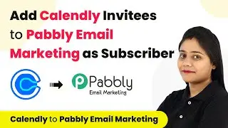 How to Add Calendly Invitees to Pabbly Email Marketing as Subscriber