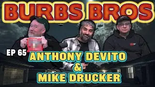Энтони ДеВито и Майк Друкер | Burbs Brothers | Эпизод 65