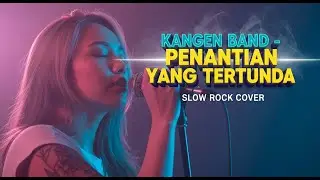 🎸 KANGEN BAND - PENANTIAN YANG TERTUNDA | Slow Rock Cover | Suaranya Bikin Merinding! ✨