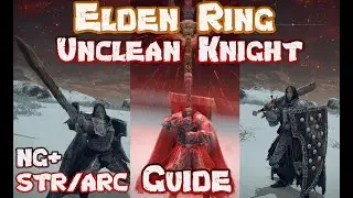 Elden Ring Unclean Knight - Strength / Arcane Build Guide - NG+ Build