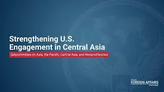Strengthening U.S. Engagement in Central Asia