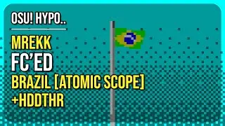 osu! Hypo.. | [12.5★] mrekk FC'ed Brazil [Atomic Scope] +HDDTHR