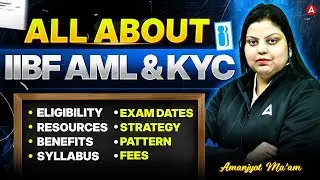 All About IIBF AML/KYC 2025 | Eligibility, Exam date, Syllabus, Fees | Amanjyot Kaur