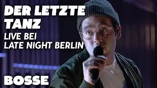 Bosse - Der letzte Tanz (Live @Late Night Berlin )