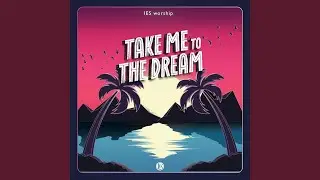Take Me to the Dream