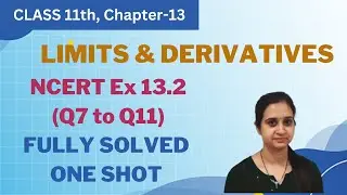 Ex 13.2 (Q7 to Q11) || Class 11th Chapter 13 || Limits & Derivatives || Easy Solutions Step by Step