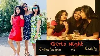 GIRLS NIGHT : Expectation VS. Reality 😱| #DesiFirangi