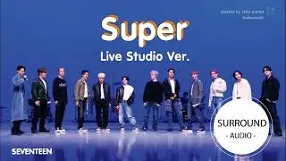 [SURROUND AUDIO] SUPER (손오공) (IT'S LIVE STUDIO) - SEVENTEEN -USE EARPHONES-