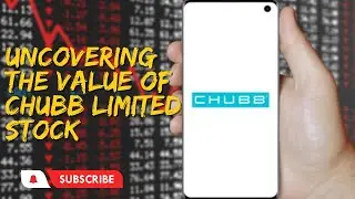 Uncovering the Value of Chubb Limited Stock: Exploring History, Financials, and Future Prospects