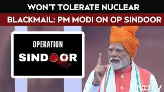 Independence Day Speech | PM Modi Says India Will Not Bow To Nuclear Blackmail