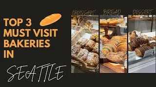 Top 3 must visit bakeries in Seattle