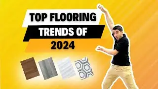 The Hottest 2024 Flooring Trends!