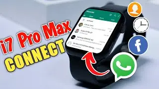 Как подключить часы i7 Pro Max к телефону | Настройки времени, WhatsApp, Контакты