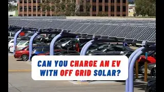 Can you charge an EV with off grid solar?