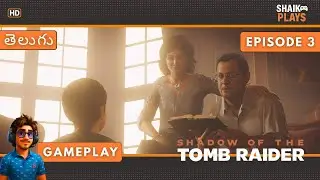 Shadow of the Tomb Raider | Episode 3 | Telugu Commentary | Child Lara Flashback | 60FPS Gameplay