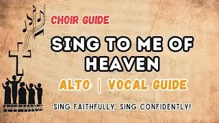 Sing to Me of Heaven | Alto Vocal Guide