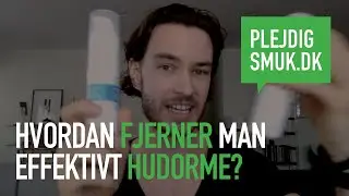 Hvordan fjerner man effektivt hudorme?