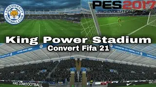 PES2017 | King Power Stadium | Convert Fifa 21 | Leicester City