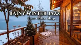 ❄️ Winter Rain Jazz Caf&eacute; | Cozy Piano by the Lake for Relax, Focus & Sleep