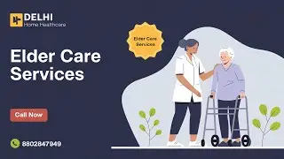 Delhi Home Healthcare: Exceptional Elder Care Services || #delhihomehealthcare