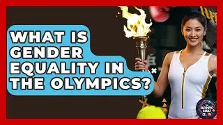 What Is Gender Equality In The Olympics? - The Olympic Vault