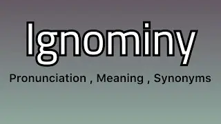 Ignominy meaning ; Ignominy pronunciation ; Ignominy synonyms