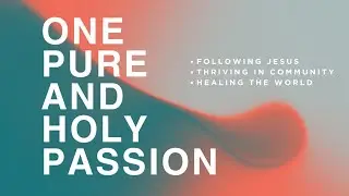 One Pure and Holy Passion: Following Jesus | Sermon