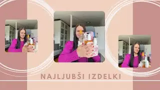 Moji najljub&scaron;i izdelki