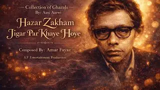 Hazaar Zakham Jigar Par Khaye hoye | Ghazal Collection