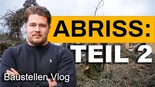 Hausabriss Teil 2: So läuft der Abriss wirklich ab
