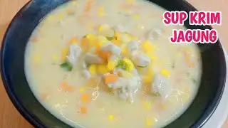 RESEP SUP KRIM JAGUNG AYAM CREAMY ENAK DAN BERGIZI