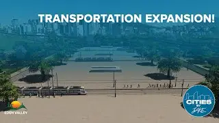 MORE TRAMS! || Eden Valley Public Transit Expansion || Cities Skylines || Eden Valley #8