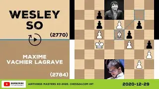 Maxime Vachier Lagrave vs Wesley So - 2020-12-29 - Airthings Masters KO 2020 - Chess Game Replay