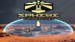 First Look- New Post Apocalyptic Flying City Building Game, Is It Any good? Sphere: Flying Cities