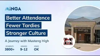 INCREDIBLE RESULTS. MUSTANG HIGH SCHOOL BOOSTS ATTENDANCE & SCHOOL CULTURE WITH MINGA.