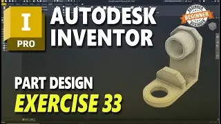 Exercise 33 AutoDesk Inventor Part Design Tutorial For Beginner