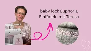 ✨ baby lock Euphoria richtig einf&auml;deln &ndash; So geht's! ✨