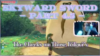 Zelda - Skyward Sword - Part 4.5 The Cheeks on Those Kikwi's