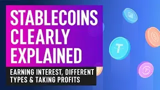 Stablecoins Clearly Explained &ndash; Earning Interest, Different Types & Taking Profits