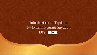 Diploma in Pāḷi ( First Semester ), Year 2023-2024, Introduction to Tipiṭaka, Day-30 by Dhamma Ganga