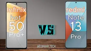📊 مقارنة تقنية شاملة: Redmi Note 13 Pro vs Infinix Hot 50 Pro Plus | من يتفوق؟
