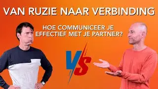Hoe communiceer je effectief met je partner? | Van ruzie en verwijten naar begrip en verbinding