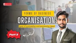 Types of Partners & Partnership Deed | Class 11 BST Chapter 2 Part 3 | Business Organisation