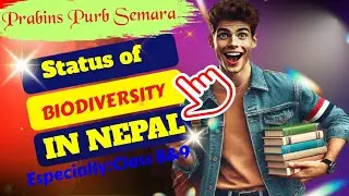 || Present Status Of Biodiversity In Nepal || Especially for class 8 & 9.Only in 5 minutes.
