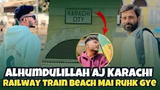 Alhumdulillah Karachi || Railway Train 🚆 Ruk Gye Rasta Mai | Decent Rafay