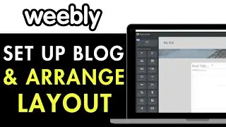 How to Set Up a Blog on Your Weebly Website and Arrange a Layout 2025 (Detailed Guide)