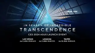 IN SEARCH OF INCREDIBLE: TRANSCENDENCE | ASUS CES 2024 LAUNCH EVENT